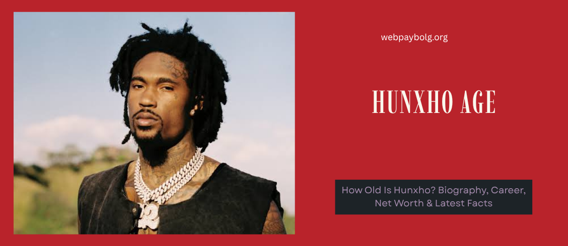 Hunxho Age